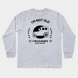 I'm not old I'm classic with old car Kids Long Sleeve T-Shirt